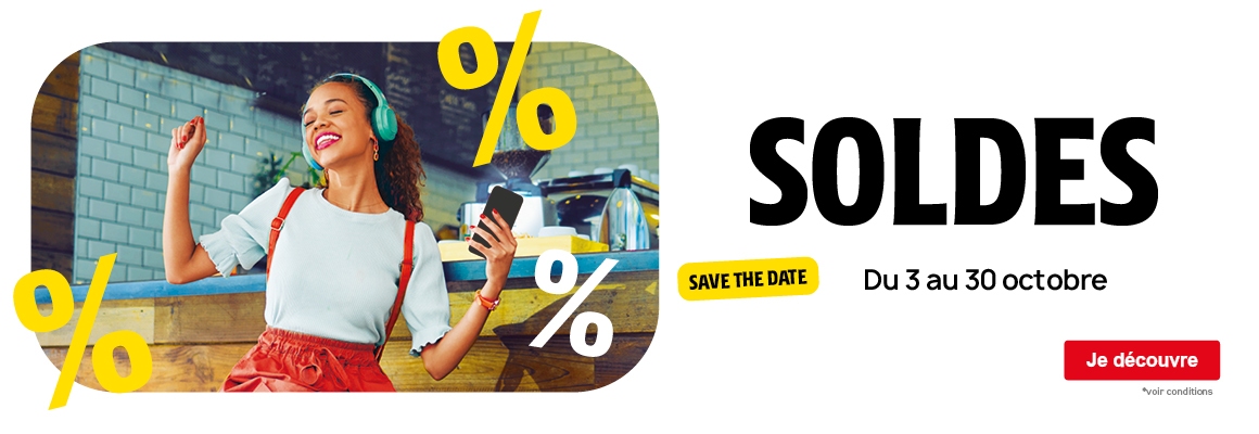 SOLDES : du 03 octobre au 30 octobre 2024, retrouvez jusqu'à 30 % de réduction.